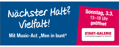 Stadt-Galerie Hameln Sonntag 3.3. 13-18 Uhr geöffnet Nächster Halt? Vielfalt! Mit Music-Act "Men in bunt"