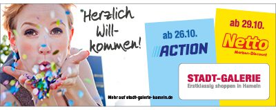 Bild von junger Frau die Konfetti Richtung Kamera pustet und Schrift "Herzlich Willkommen!". Außerdem blaues Action-Logo mit Ergänzung "ab 26.10." sowie gelbes Netto-Logo mit Ergänzung "Ab 29.10." und Logo der Stadt-Galerie Hameln.