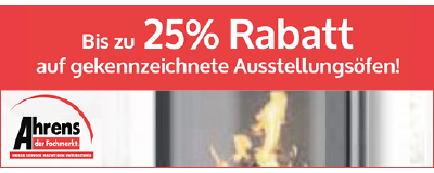 Weiße Schrift auf rotem Hintergrund: "Bis zu 25% Rabatt auf gekennzeichnete Ausstellungsöfen!" und Logo vom Ahrens Fachmarkt sowie Bild von Kaminfeuer